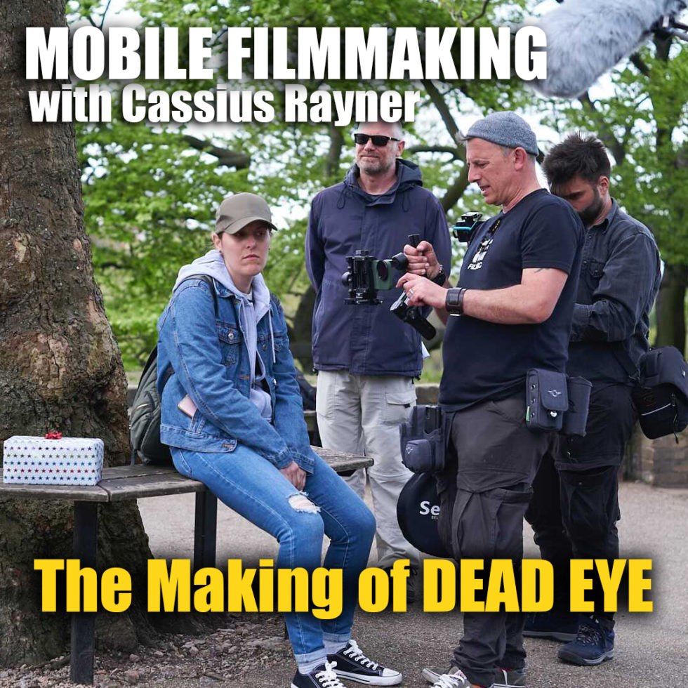 mobile-filmmaking-with-cassius-rayner-the-making-of-dead-eye-filmic